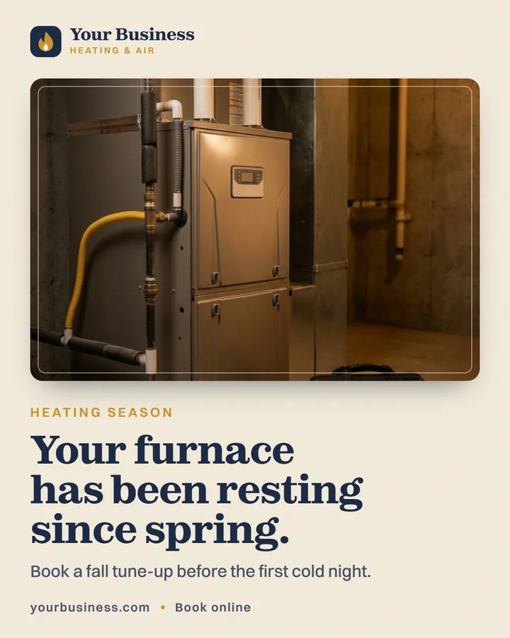 Sample post: Your furnace has been resting since spring.