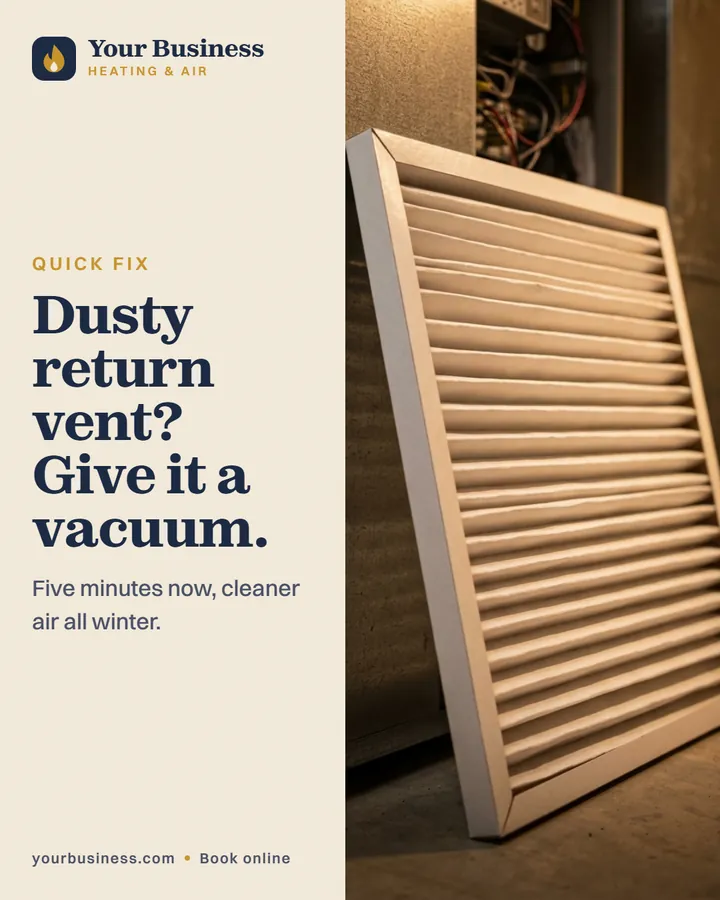 Sample post: Dusty return vent? Give it a vacuum.